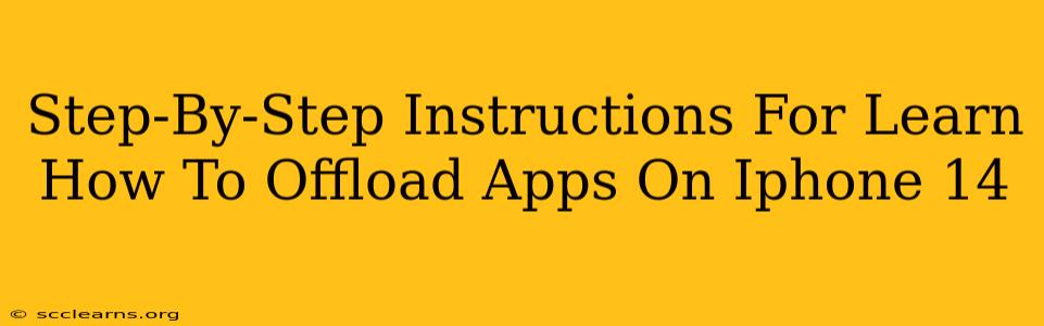 Step-By-Step Instructions For Learn How To Offload Apps On Iphone 14