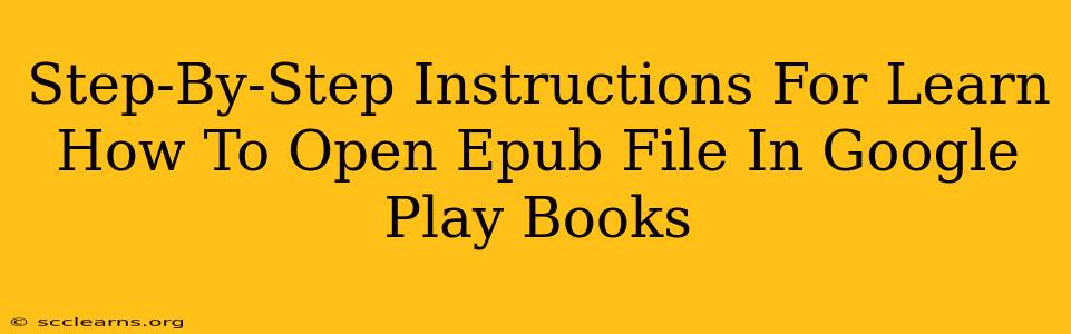 Step-By-Step Instructions For Learn How To Open Epub File In Google Play Books