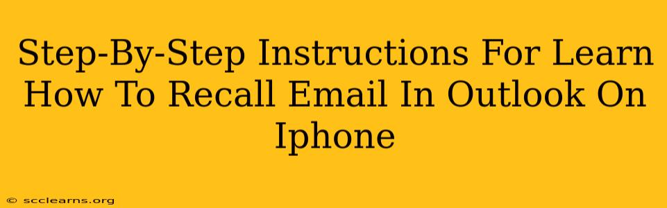 Step-By-Step Instructions For Learn How To Recall Email In Outlook On Iphone