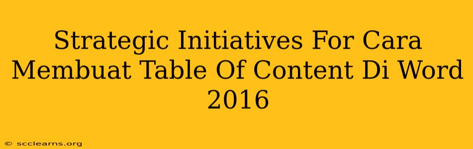 Strategic Initiatives For Cara Membuat Table Of Content Di Word 2016