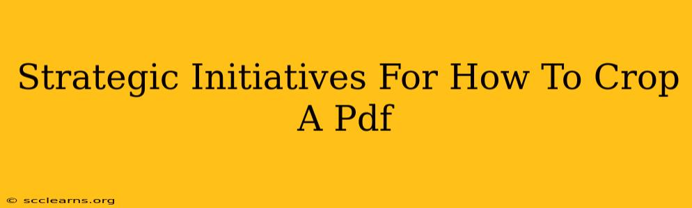 Strategic Initiatives For How To Crop A Pdf