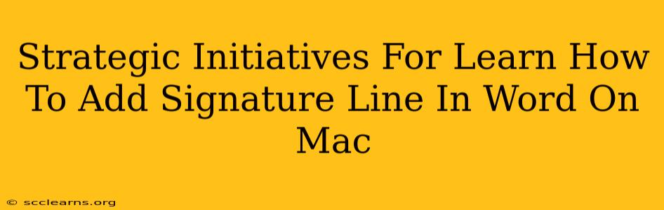 Strategic Initiatives For Learn How To Add Signature Line In Word On Mac