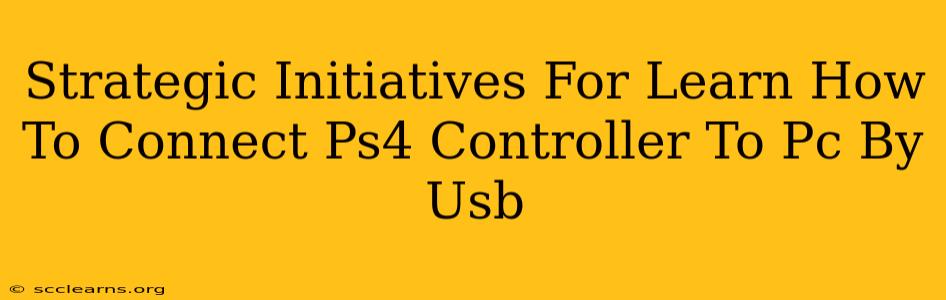 Strategic Initiatives For Learn How To Connect Ps4 Controller To Pc By Usb