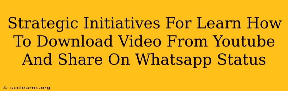 Strategic Initiatives For Learn How To Download Video From Youtube And Share On Whatsapp Status