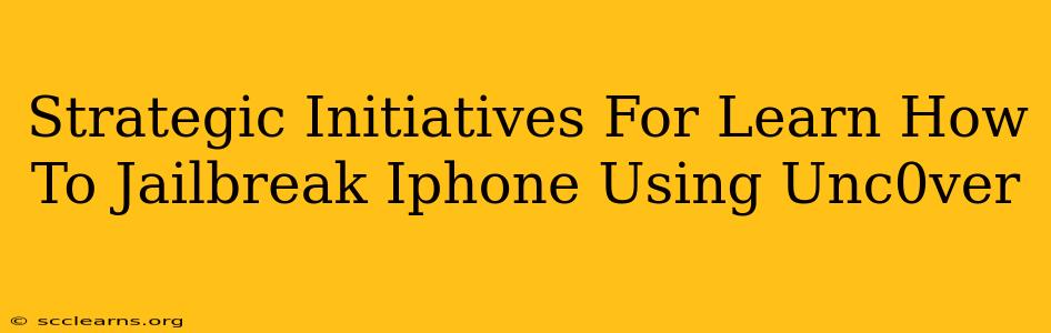 Strategic Initiatives For Learn How To Jailbreak Iphone Using Unc0ver