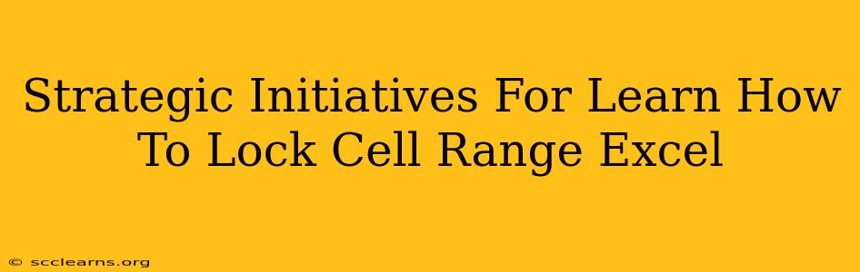 Strategic Initiatives For Learn How To Lock Cell Range Excel