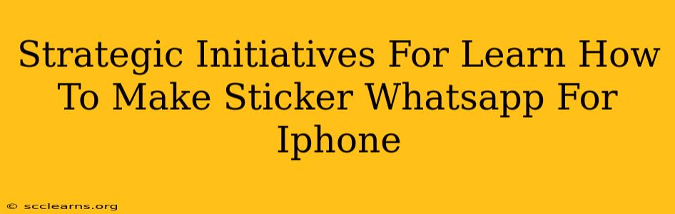 Strategic Initiatives For Learn How To Make Sticker Whatsapp For Iphone