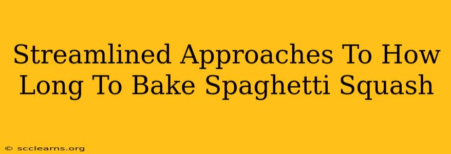 Streamlined Approaches To How Long To Bake Spaghetti Squash