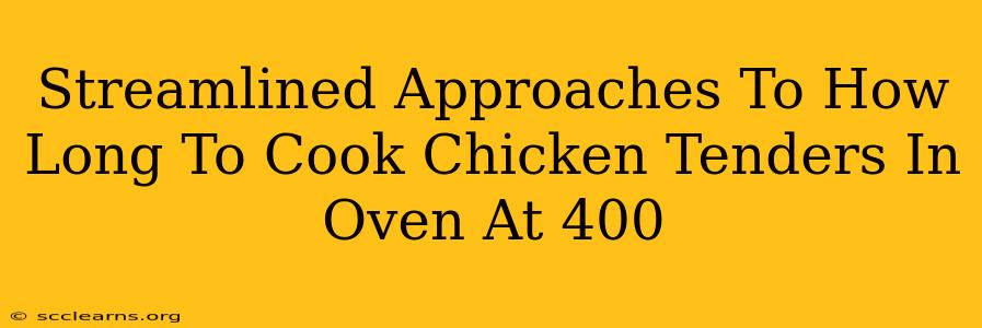 Streamlined Approaches To How Long To Cook Chicken Tenders In Oven At 400