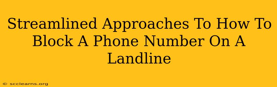 Streamlined Approaches To How To Block A Phone Number On A Landline