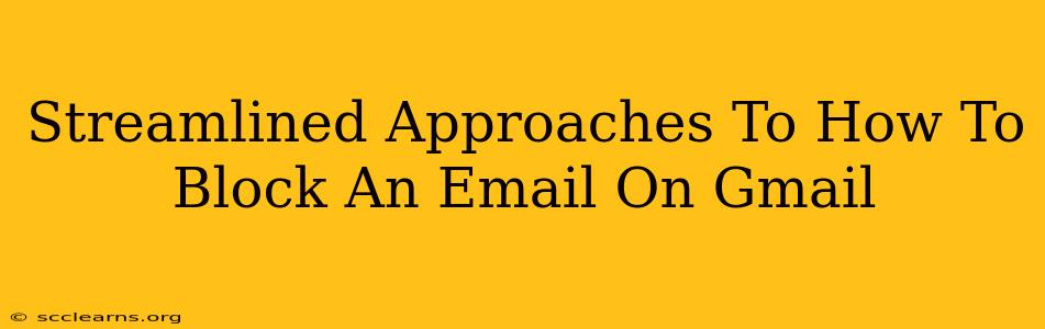 Streamlined Approaches To How To Block An Email On Gmail