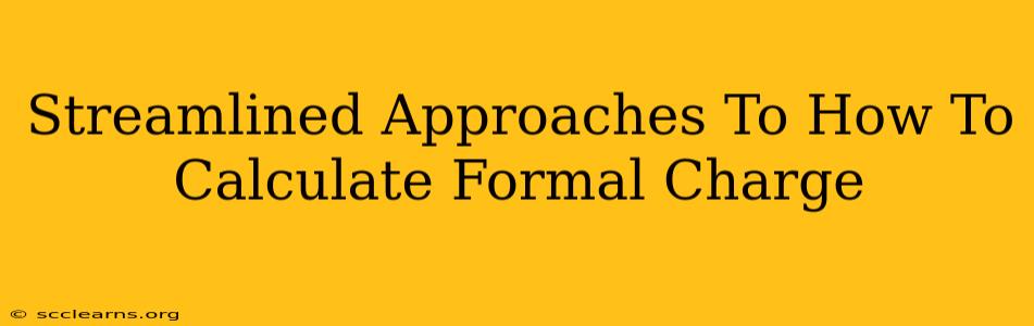 Streamlined Approaches To How To Calculate Formal Charge