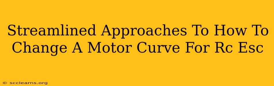 Streamlined Approaches To How To Change A Motor Curve For Rc Esc