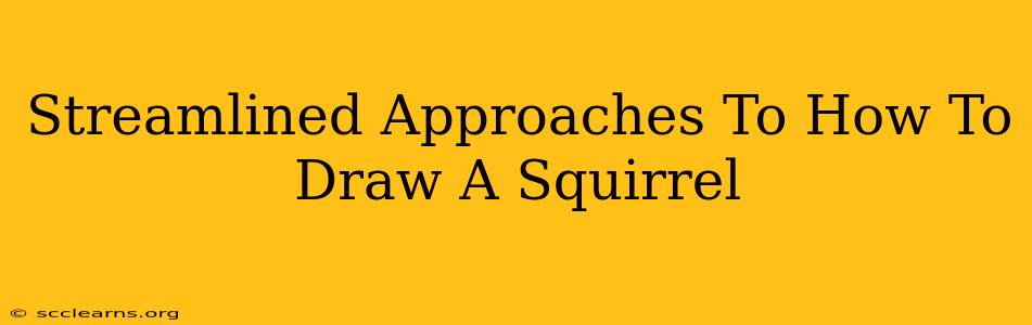 Streamlined Approaches To How To Draw A Squirrel