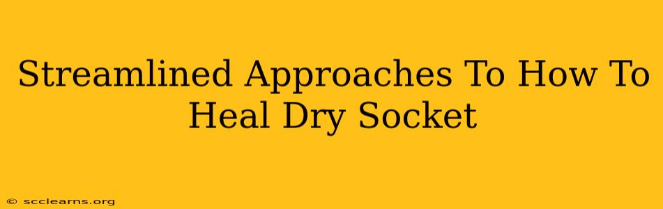 Streamlined Approaches To How To Heal Dry Socket