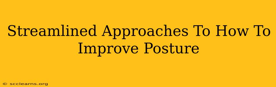 Streamlined Approaches To How To Improve Posture