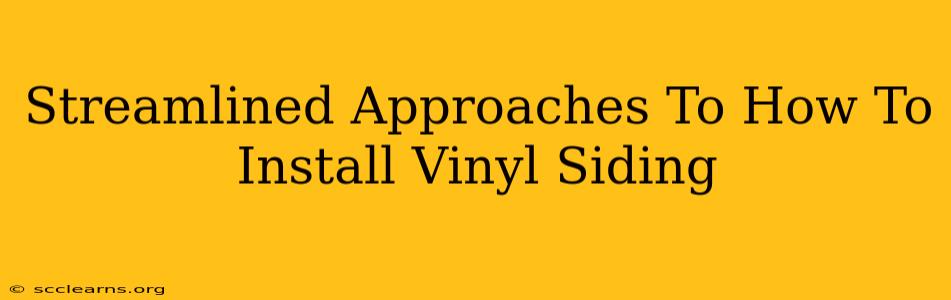 Streamlined Approaches To How To Install Vinyl Siding