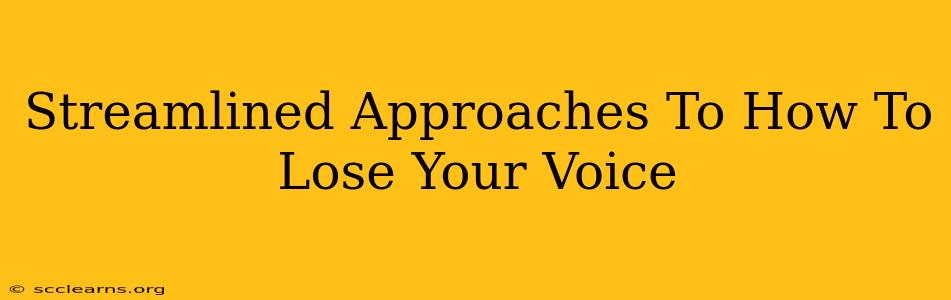 Streamlined Approaches To How To Lose Your Voice