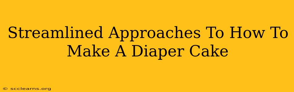 Streamlined Approaches To How To Make A Diaper Cake