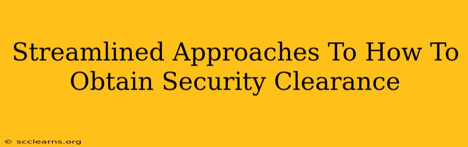 Streamlined Approaches To How To Obtain Security Clearance