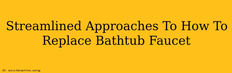 Streamlined Approaches To How To Replace Bathtub Faucet