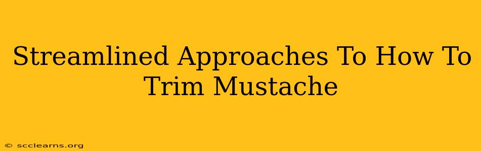 Streamlined Approaches To How To Trim Mustache