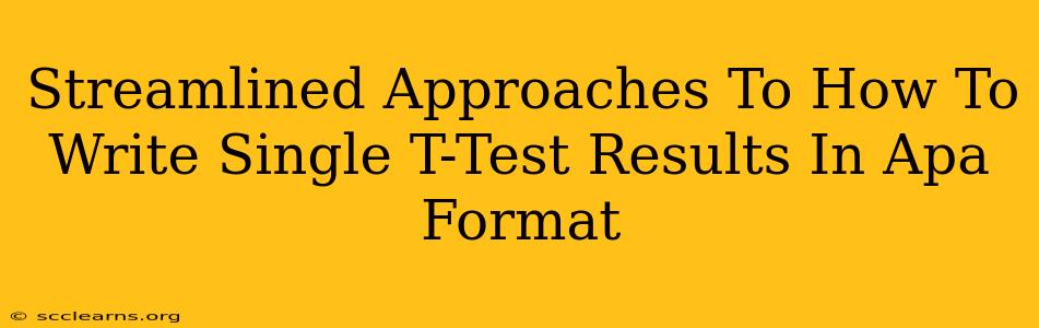 Streamlined Approaches To How To Write Single T-Test Results In Apa Format