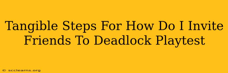 Tangible Steps For How Do I Invite Friends To Deadlock Playtest