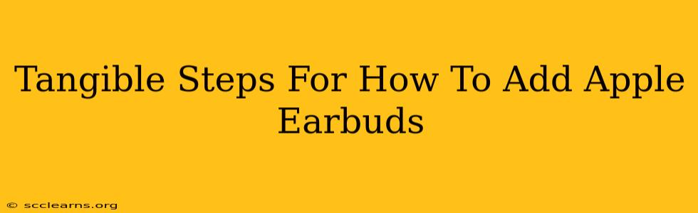 Tangible Steps For How To Add Apple Earbuds