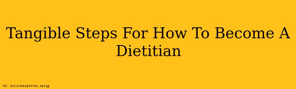 Tangible Steps For How To Become A Dietitian