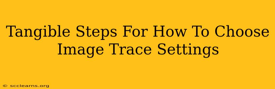 Tangible Steps For How To Choose Image Trace Settings