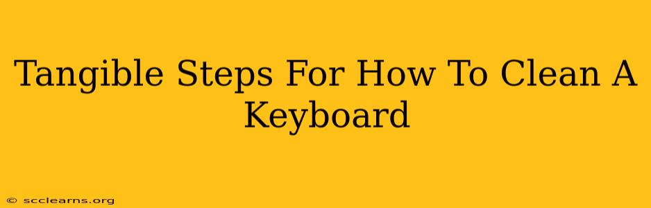 Tangible Steps For How To Clean A Keyboard