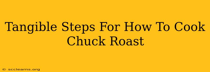 Tangible Steps For How To Cook Chuck Roast