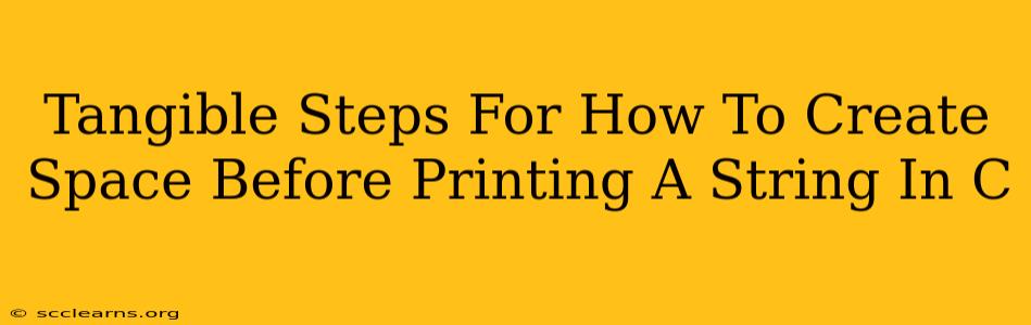 Tangible Steps For How To Create Space Before Printing A String In C