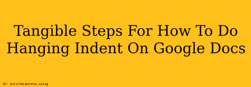 Tangible Steps For How To Do Hanging Indent On Google Docs