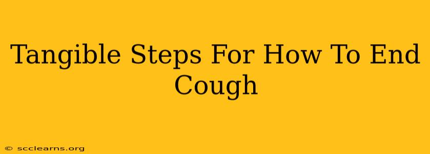 Tangible Steps For How To End Cough