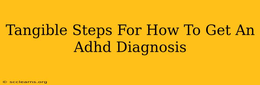 Tangible Steps For How To Get An Adhd Diagnosis