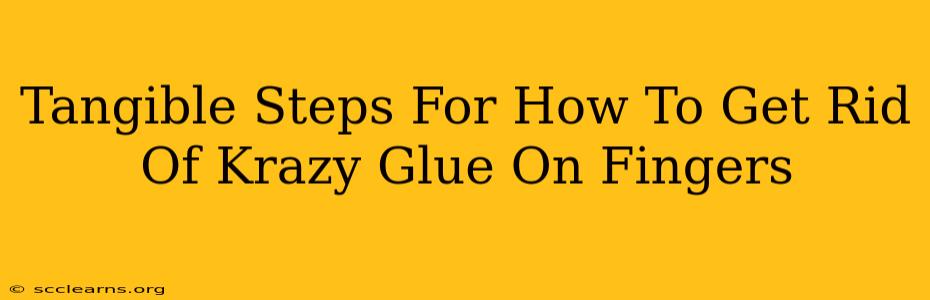 Tangible Steps For How To Get Rid Of Krazy Glue On Fingers