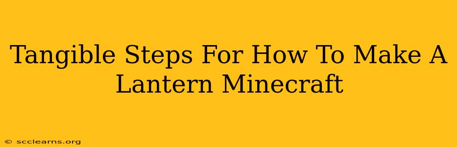 Tangible Steps For How To Make A Lantern Minecraft