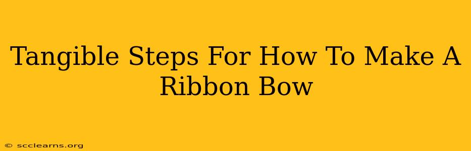 Tangible Steps For How To Make A Ribbon Bow