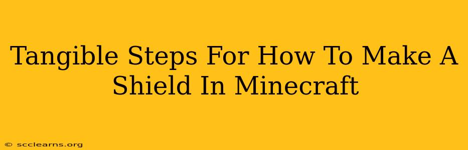 Tangible Steps For How To Make A Shield In Minecraft