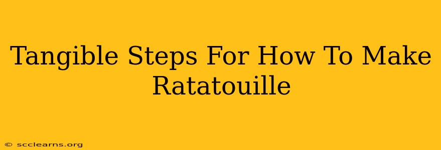 Tangible Steps For How To Make Ratatouille