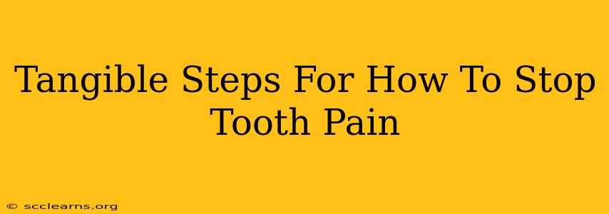 Tangible Steps For How To Stop Tooth Pain