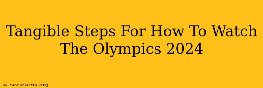 Tangible Steps For How To Watch The Olympics 2024