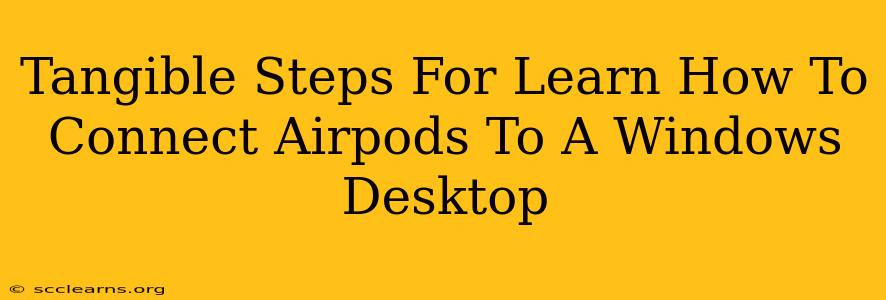 Tangible Steps For Learn How To Connect Airpods To A Windows Desktop