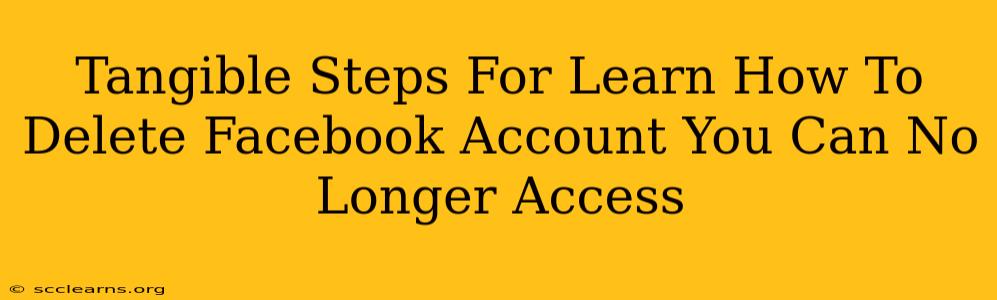 Tangible Steps For Learn How To Delete Facebook Account You Can No Longer Access