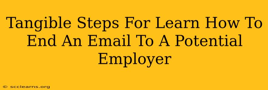 Tangible Steps For Learn How To End An Email To A Potential Employer