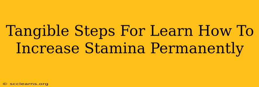 Tangible Steps For Learn How To Increase Stamina Permanently