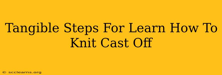 Tangible Steps For Learn How To Knit Cast Off