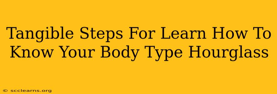 Tangible Steps For Learn How To Know Your Body Type Hourglass